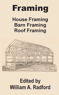Framing: House Framing, Barn Framing, Roof Framing