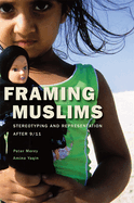 Framing Muslims: Stereotyping and Representation After 9/11