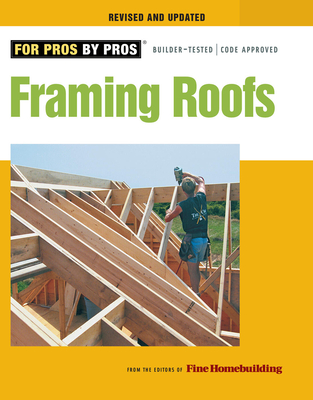 Framing Roofs: Revised and Updated - Fine Homebuilding, Editors Of (Editor)