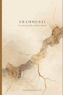 Frammenti: Una vita di perdite, risalite e riscatto.
