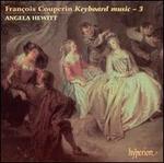 Fran�ois Couperin: Keyboard Music, Vol. 3