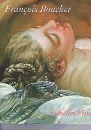 Fran?ois Boucher: Seductive Visions