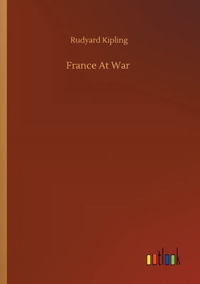 France At War - Kipling, Rudyard