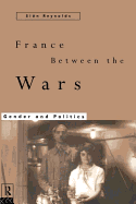 France Between the Wars: Gender and Politics