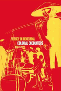 France in Indochina: Colonial Encounters