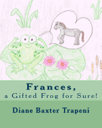 Frances, a Gifted Frog for Sure!