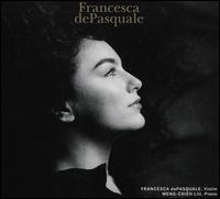 Francesca dePasquale - Francesca dePasquale (violin); Meng-Chieh Liu (piano)