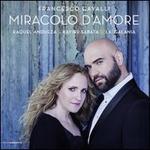 Francesco Cavalli: Miracolo d'Amore
