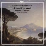 Francesco Provenzale: Amati orrori - Lamenti & Cantatas