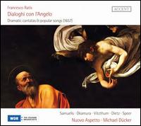 Francesco Ratis: Dialoghi con l'Angelo - Chiyuki Okamura (soprano); Christian Dietz (tenor); Cornelia Samuelis (soprano); Ensemble Nuovo Aspetto;...