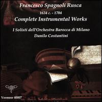 Francesco Spagnoli Rusca: Complete Instrumental Works - Danilo Costantini (harpsichord); I Solisti dell'Orchestra Barocca di Milano; Danilo Costantini (conductor)