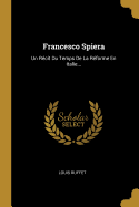 Francesco Spiera: Un Recit Du Temps de La Reforme En Italie...