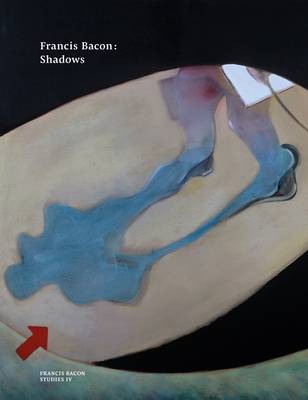 Francis Bacon: Shadows - Harrison, Martin (Editor), and Bucklow, Christopher (Contributions by), and Harrison, Amanda (Contributions by)