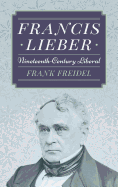Francis Lieber: Nineteenth Century Liberal