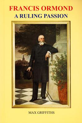 Francis Ormond: A Ruling Passion - Griffiths, Max