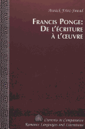 Francis Ponge: de l'�criture � l'Oeuvre