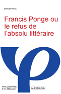 Francis Ponge ou le refus de l'absolu litt�raire