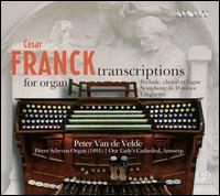 Franck: Transcriptions for Organ - Peter Van de Velde (organ)