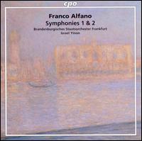 Franco Alfano: Symphonies 1 & 2 - Brandenburgisches Staatsorchester Frankfurt; Israel Yinon (conductor)
