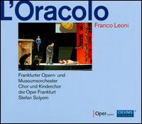 Franco Leoni: L'Oracolo - Annalisa Respagliosi (vocals); Ashley Holland (vocals); Carlo Ventre (vocals); Eun-Hye Shin (vocals); Frankfurter Kinderchor;...