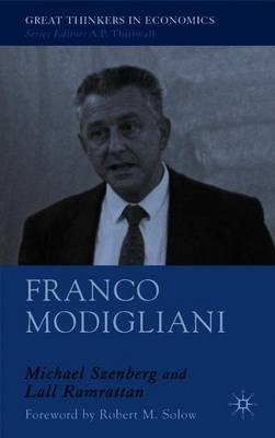 Franco Modigliani: A Mind That Never Rests - Szenberg, M, and Ramrattan, L