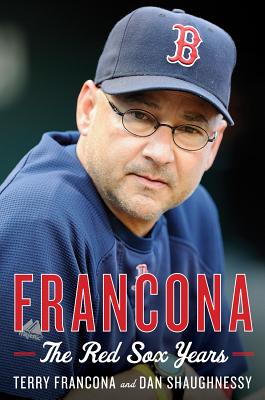 Francona: The Red Sox Years - Francona, Terry, and Shaughnessy, Dan