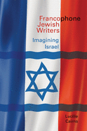 Francophone Jewish Writers: Imagining Israel