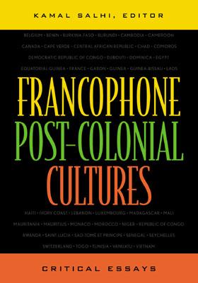 Francophone Post-Colonial Cultures: Critical Essays - Allard, Jacques (Contributions by), and Barb�, Philippe (Contributions by), and Brown, Peter (Contributions by)