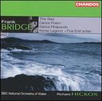 Frank Bridge: The Sea; Dance Poem; Dance Rhapsody