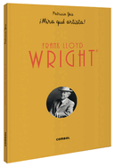 Frank Lloyd Wright �mira Qu? Artista!