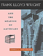 Frank Lloyd Wright and the Meaning of Materials