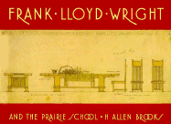Frank Lloyd Wright and the Prairie School