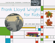 Frank Lloyd Wright for Kids: His Life and Ideas, 21 Activites