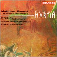 Frank Martin: Concerto for 7 Wind Instruments; Studies for String Orchestra; Erasmi momentum - Benedict Hoffnung (percussion); Bettina Jensen (trombone); Celia Chambers (flute); Gerald Kirby (percussion);...