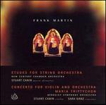 Frank Martin: Etudes for String Orchestra; Concerto for Violin and Orchestra; Maria Triptychon