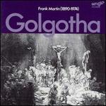 Frank Martin: Golgotha
