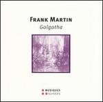 Frank Martin: Golgotha