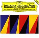 Frank Martin: Polyptyque; �tudes; Concerto pour 7 instruments � vent