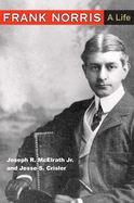 Frank Norris: A Life