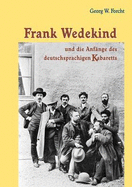 Frank Wedekind Und Die Anfange Des Deutschsprachigen Kabaretts