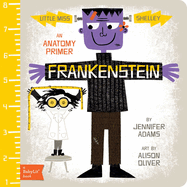 Frankenstein: A BabyLit� Anatomy Primer