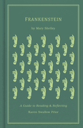 Frankenstein: A Guide to Reading and Reflecting