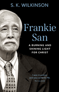 Frankie San: A Burning and Shining Light for Christ