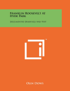 Franklin Roosevelt At Hyde Park: Documented Drawings And Text