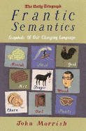 Frantic Semantics: Snapshots of Our Changing Language