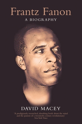 Frantz Fanon: A Biography - Macey, David