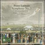 Franz Lachner: Symphony No. 3; Festouvert�re