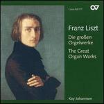 Franz Liszt: Die gro�en Orgelwerke