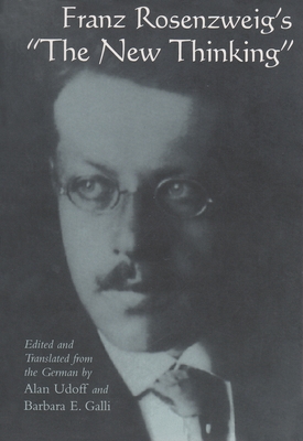 Franz Rosenzweig's "the New Thinking - Galli, Barbara E. (Translated by), and Udoff, Alan (Translated by)