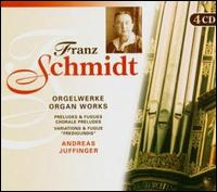 Franz Schmidt: Orgelwerke - 